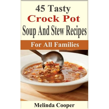45 Tasty Crock Pot Soups And Stews Recipes - (Best Soup Recipes For Crock Pot)