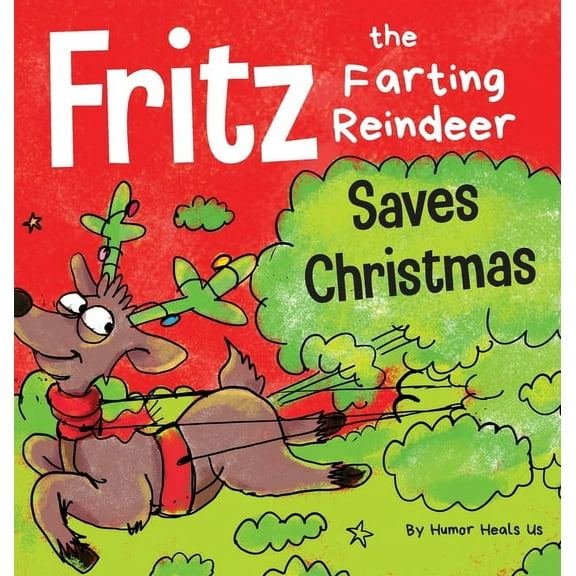 Farting Adventures Fritz the Farting Reindeer Saves Christmas: A Story About a Reindeer's Superpower, Book 8, (Hardcover)