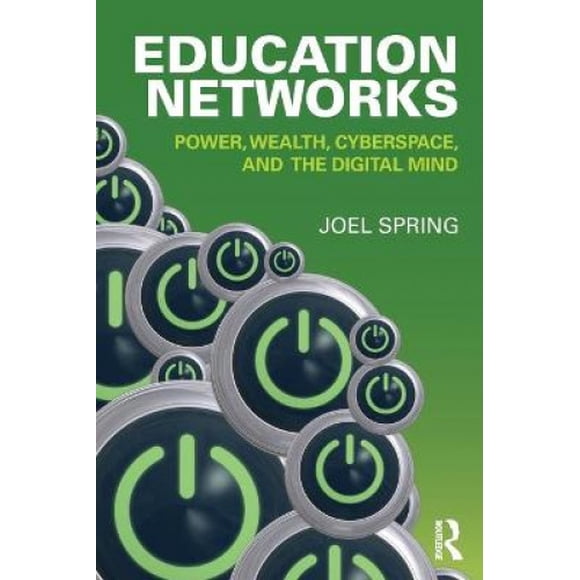 Réseaux Éducatifs: Pouvoir, Richesse, Cyberespace et Esprit Numérique (Études Socio-Culturelles, Politiques et Historiques en Éducation)