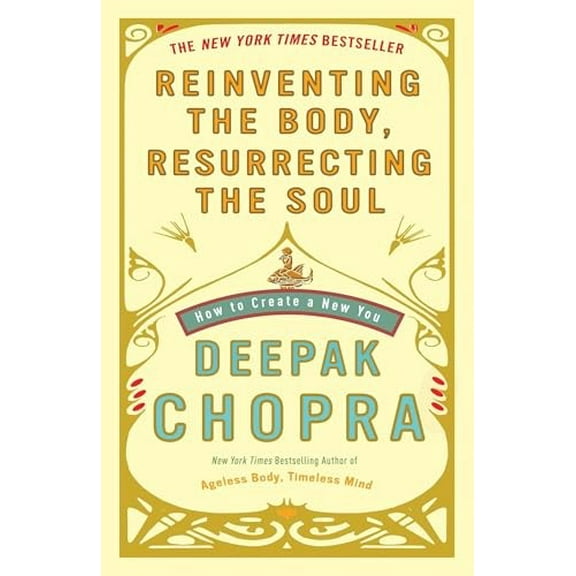 Pre-Owned Reinventing the Body, Resurrecting the Soul: How to Create a New You (Paperback) 0307452980 9780307452986