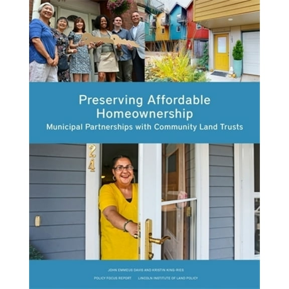 Policy Focus Reports Preserving Affordable Homeownership: Municipal Partnerships with Community Land Trusts, (Paperback)