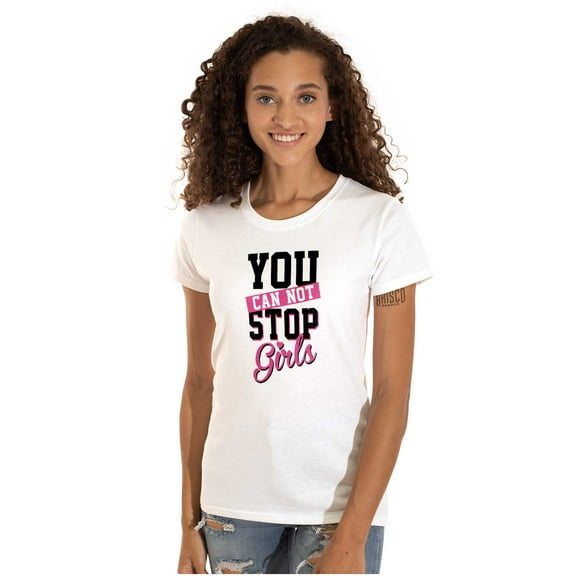 Cannot Stop Girls Feminist Equality Womens Slim Fit Graphic Tee Brisco Brands S
