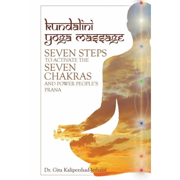 Kundalini Yoga Massage: Seven Steps to Activate the Seven Chakras and Power People's Prana, (Hardcover)