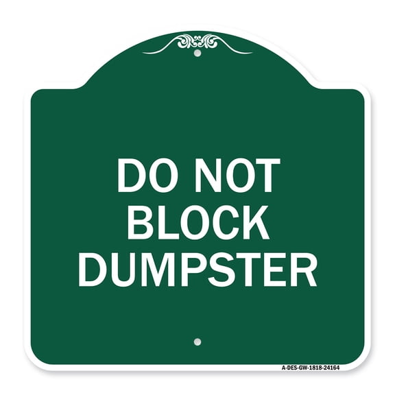 SignMission A-DES-GW-1818-24164 18 x 18 in. Designer Series Sign - Do Not Block Dumpster, Green & White