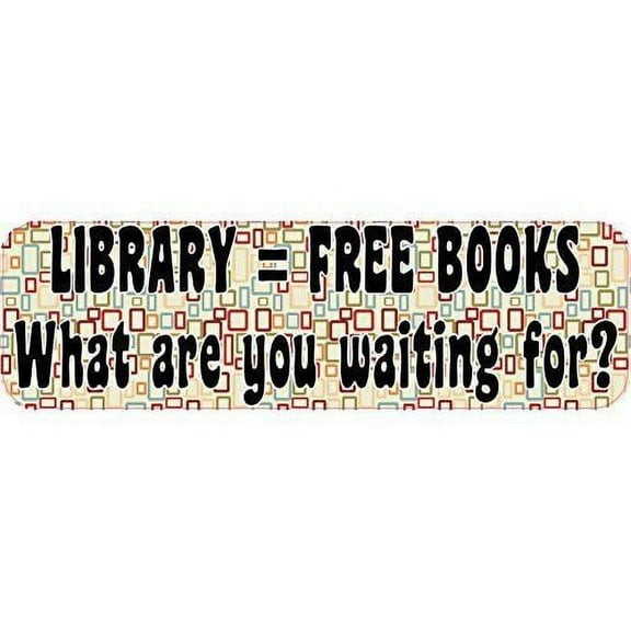 10in x 3in Library Free Books What Are You Waiting For Bumper Sticker Decal Vinyl Window Stickers Decals Car