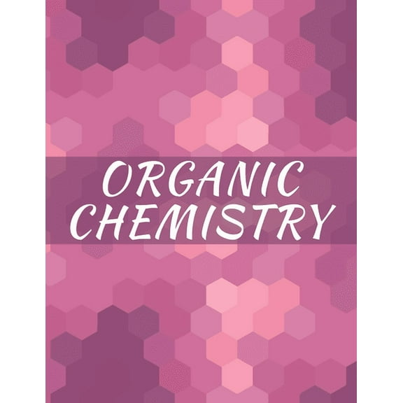 Organic Chemistry: Hexagonal Graph paper Notebook, 120 pages, 1/4 inch hexagons (Paperback)