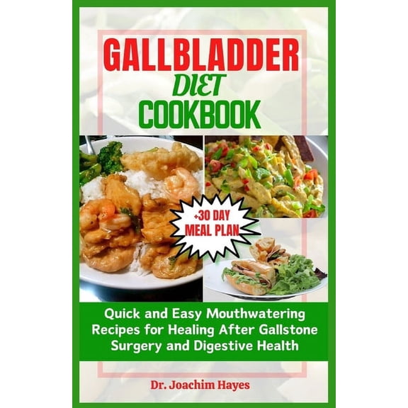 Gallbladder Diet Cookbook: Quick and Easy Mouthwatering Recipes for Healing After Gallstone Surgery and Digestive Health (Paperback)