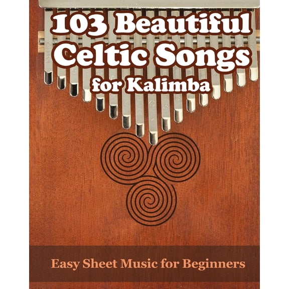 103 Beautiful Celtic Songs for Kalimba: Easy Sheet Music for Beginners, (Paperback)