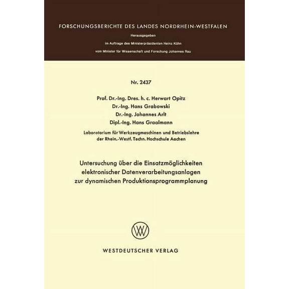 Untersuchung Ãber Die EinsatzmÃ¶glichkeiten Elektronischer Datenverarbeitungsanlagen Zur Dynamischen Produktionsprogrammp, (Paperback)