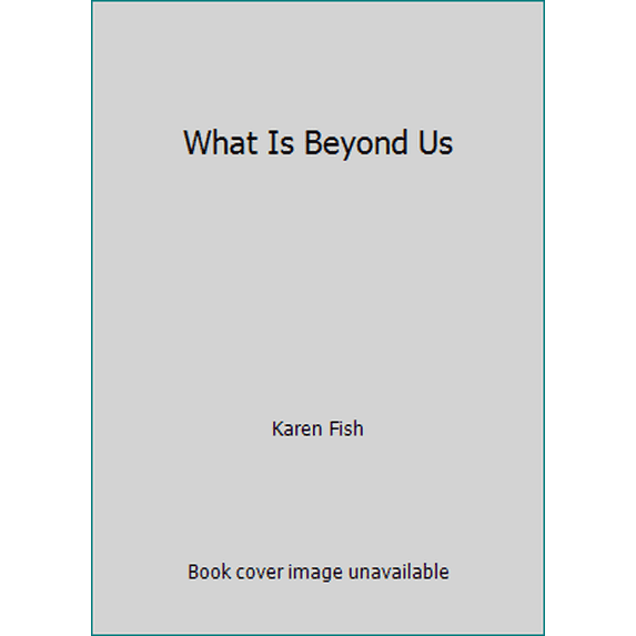 Pre-Owned What Is Beyond Us (Paperback) 0060969539 9780060969530