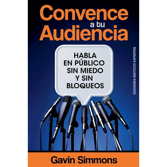 Ediciones Instituto Expertos Convence a tu Audiencia, (Paperback)