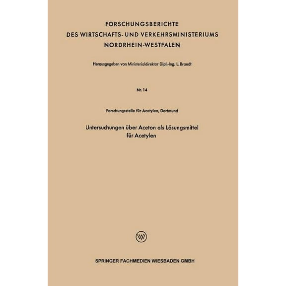 Forschungsberichte Des Landes Nordrhein- Untersuchungen Über Aceton ALS Lösungsmittel Für Acetylen, (Paperback)