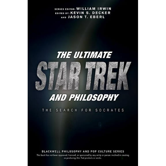 Blackwell Philosophy and Pop Culture The Ultimate Star Trek and Philosophy: The Search for Socrates, (Paperback)