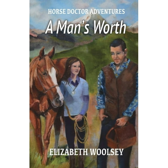 A Man's Worth Horse Doctor Adventures, (Paperback)
