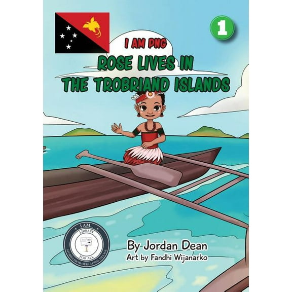 Rose Lives in The Trobriand Islands: I Am PNG, (Paperback)