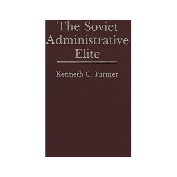 The Soviet Administrative Elite, (Hardcover)