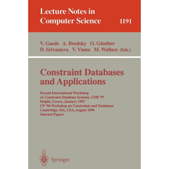 Lecture Notes in Computer Science Constraint Databases and Applications: Second International Workshop on Constraint Database Systems, Cdb '97, Delph, Book 1191, (Paperback)