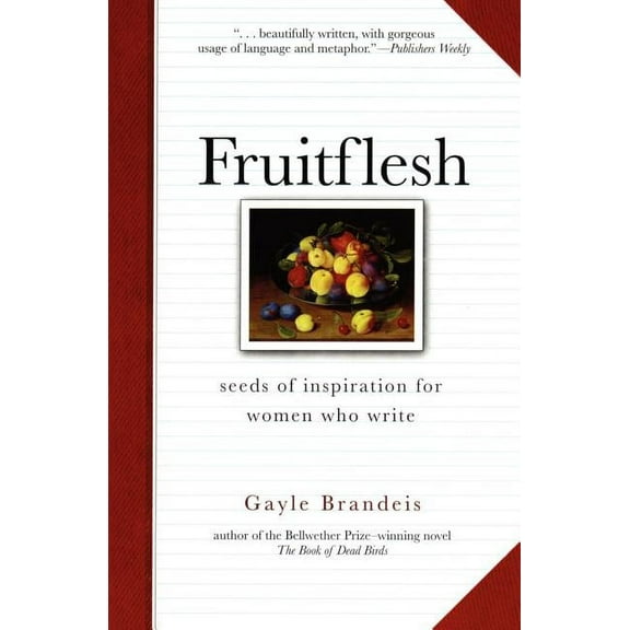 Fruitflesh: Seeds of Inspiration for Women Who Write, (Paperback)