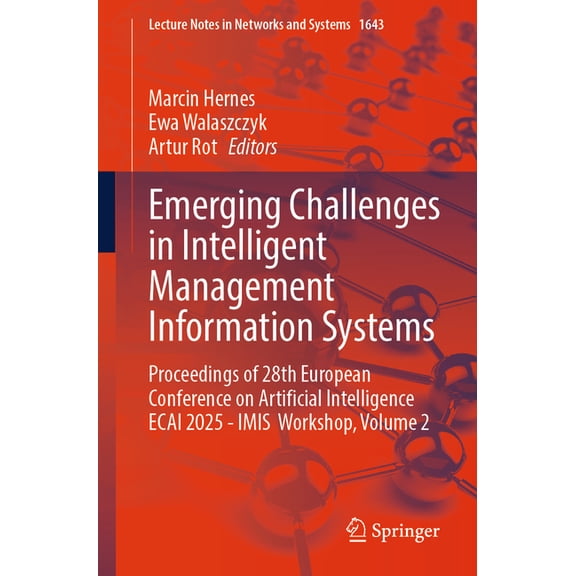 Lecture Notes in Networks and Systems Emerging Challenges in Intelligent Management Information Systems: Proceedings of 28th European Conference on Artificial, Book 1643, (Paperback)