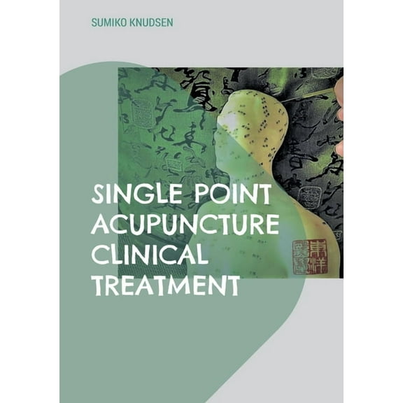 Single Point Acupuncture Clinical Treatment, (Paperback)