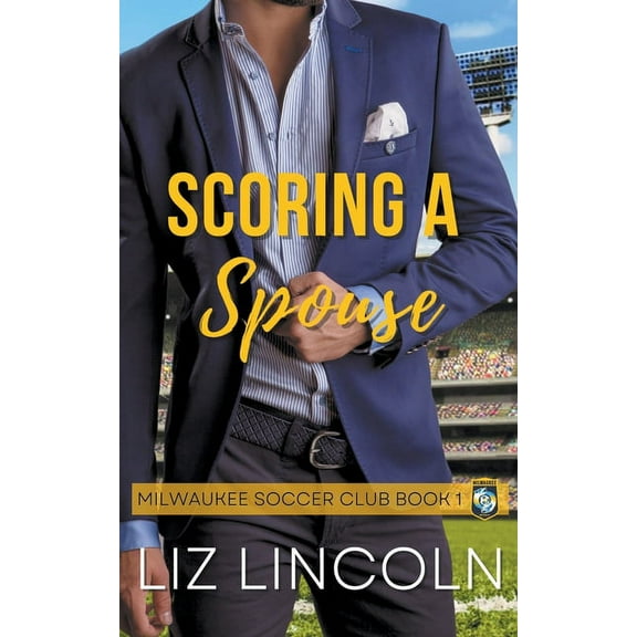 Milwaukee Soccer Club Scoring a Spouse, Book 1, (Paperback)