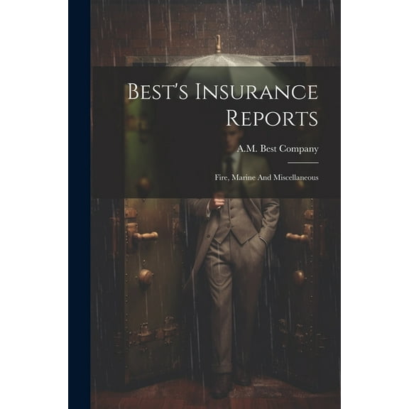 Best's Insurance Reports: Fire, Marine And Miscellaneous (Paperback)