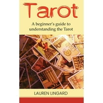 Tarot: A Beginner's Guide to Understanding the Tarot, (Hardcover)