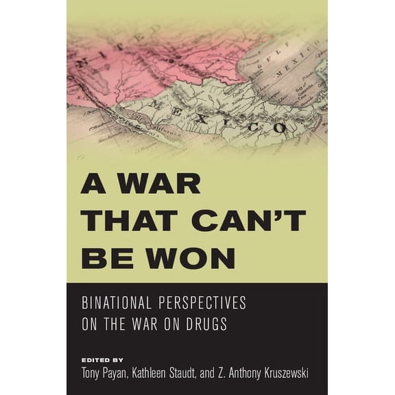 A War that Can’t Be Won : Binational Perspectives on the War on Drugs (Paperback)