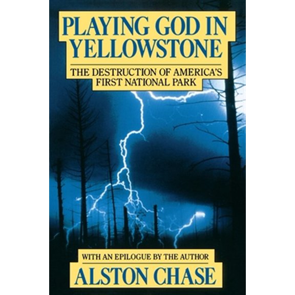 Pre-Owned Playing God in Yellowstone: The Destruction of American (Ameri)Ca's First National Park Paperback