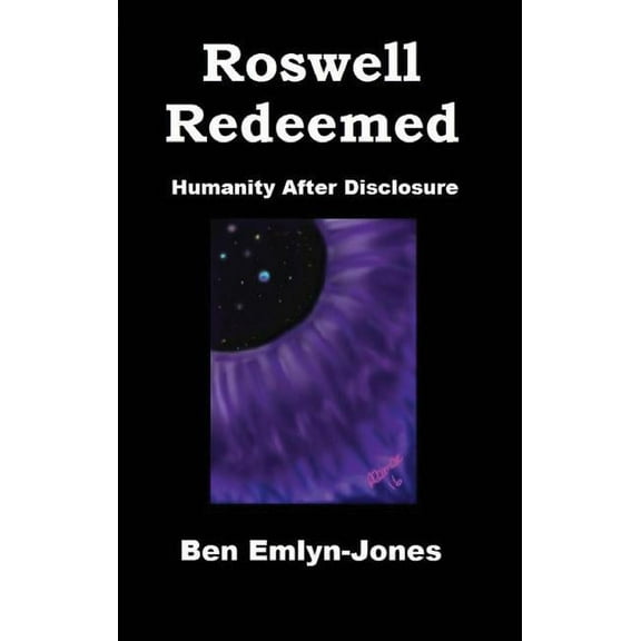 Roswell Redeemed: Humanity After Disclosure, (Paperback)
