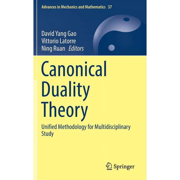 Advances in Mechanics and Mathematics Canonical Duality Theory: Unified Methodology for Multidisciplinary Study, Book 37, (Hardcover)