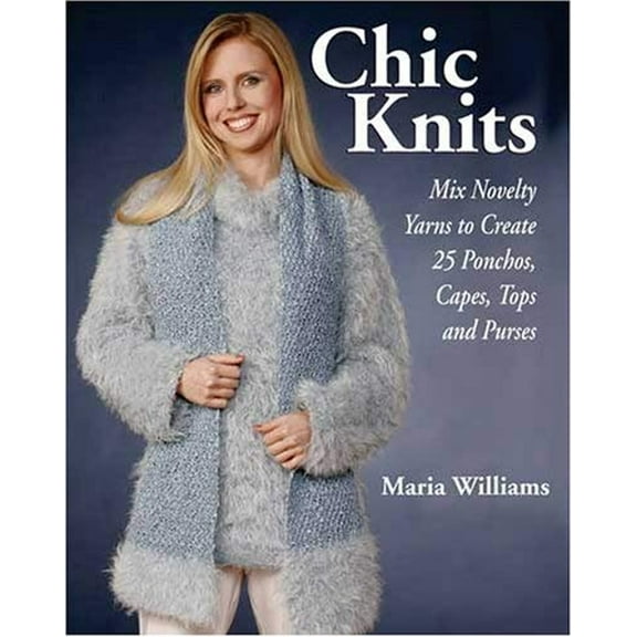Pre-Owned Chic Knits: Mix Novelty Yarns to Create 25 Ponchos, Capes, Tops & Purses (Paperback) 0896892190