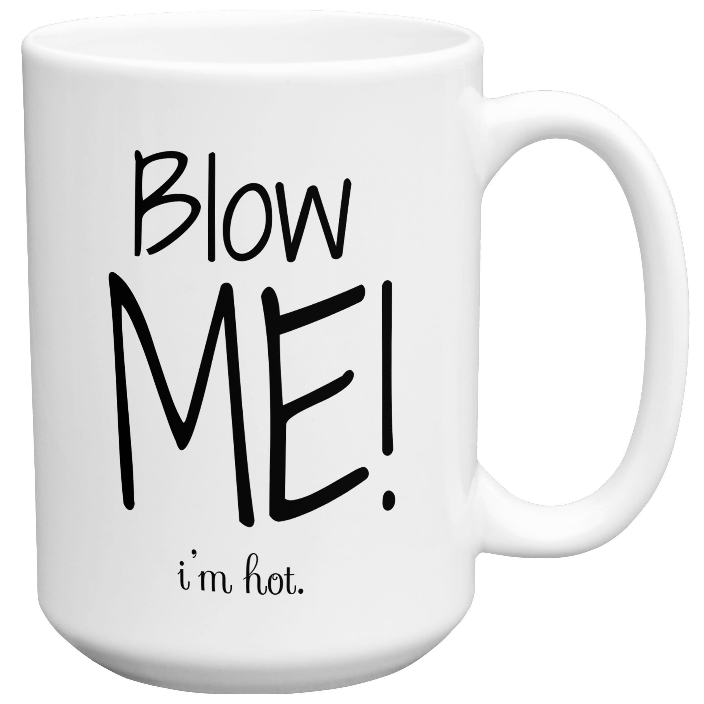 Blow Me Im Hot Funny Novelty Design Gift Tea Coffee Office Ceramic Mug 