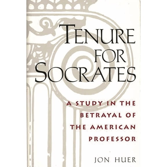 Reference Guides to the State Tenure for Socrates: A Study in the Betrayal of the American Professor, (Hardcover)