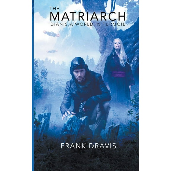 Dianis, a World in Turmoil Chronicles The Matriarch, Book 2, (Paperback)