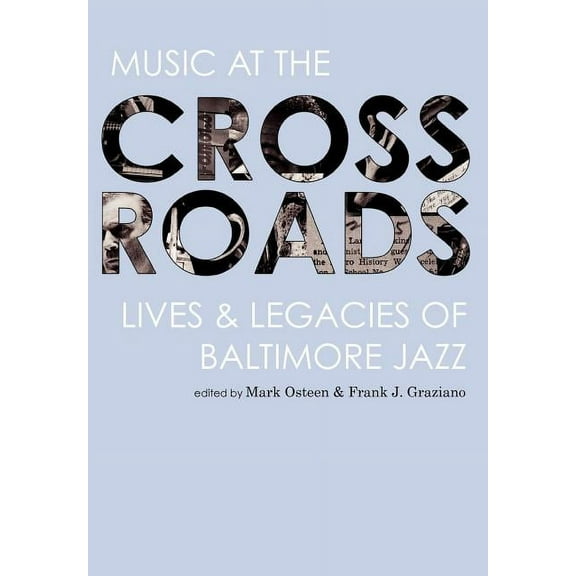 Aperio Series: Loyola Humane Texts: Music at the Crossroads: Lives & Legacies of Baltimore Jazz (Hardcover)