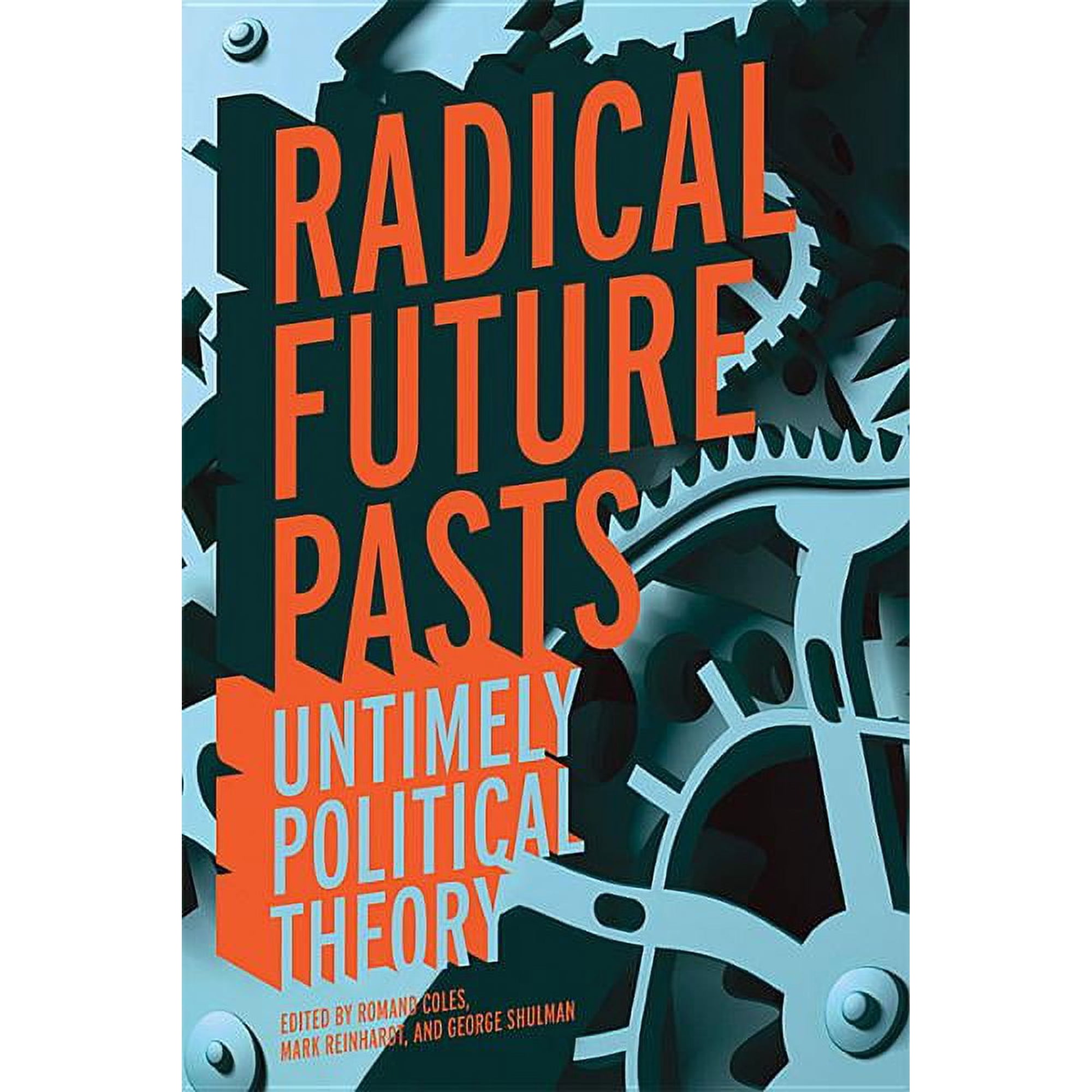 Radical Future Pasts: Untimely Political Theory (Paperback)