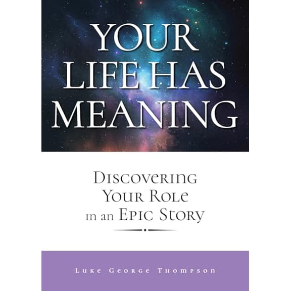Pre-Owned Your Life Has Meaning: Discovering Your Role In An Epic Story, 9780810030794, 0810030799, Paperback,