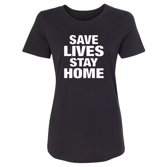 Save Lives Stay Home Womens crewneck tee
