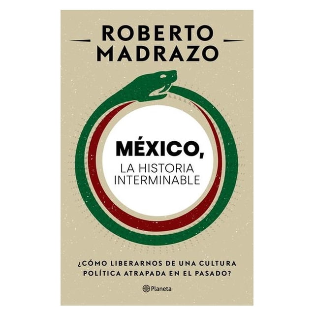 México: La Historia Interminable Planeta 9786070775529