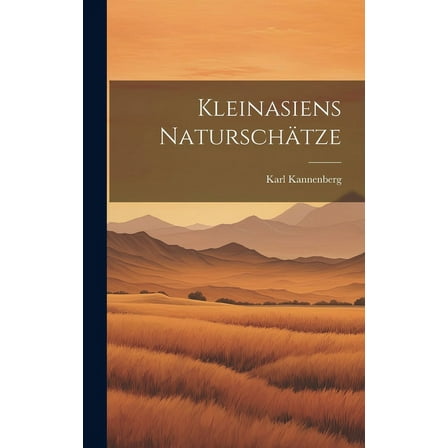 Kleinasiens Naturschätze (Hardcover)