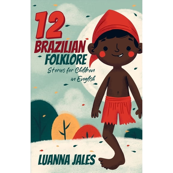 12 Brazilian Folklore Stories for Children in English, (Paperback)