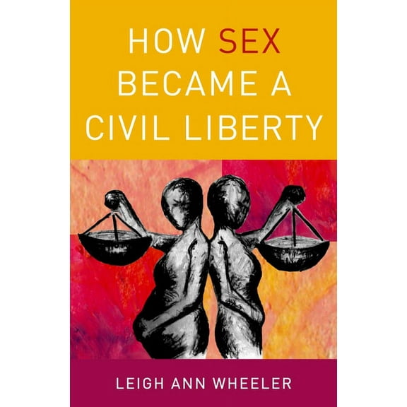 How Sex Became a Civil Liberty, (Hardcover)