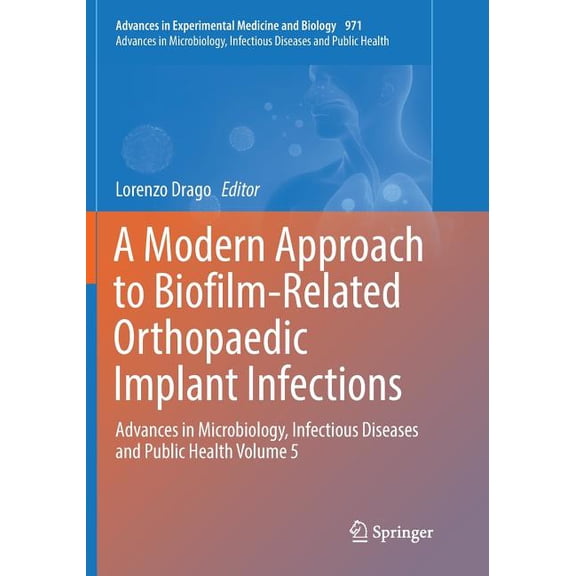A Modern Approach to Biofilm-Related Orthopaedic Implant Infections: Advances in Microbiology, Infectious Diseases and P, (Paperback)