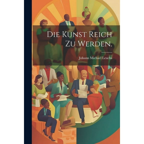 Die kunst Reich zu werden. (Paperback)