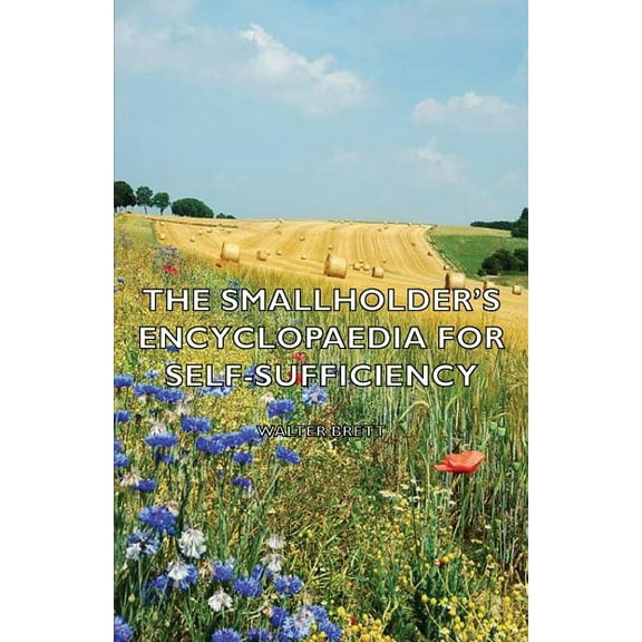 The Smallholder's Encyclopaedia for Self-Sufficiency, (Paperback)