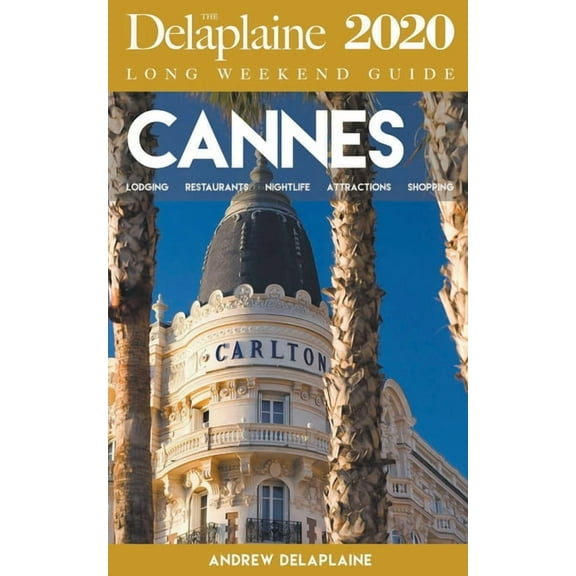 Cannes - The Delaplaine 2020 Long Weekend Guide, (Paperback)