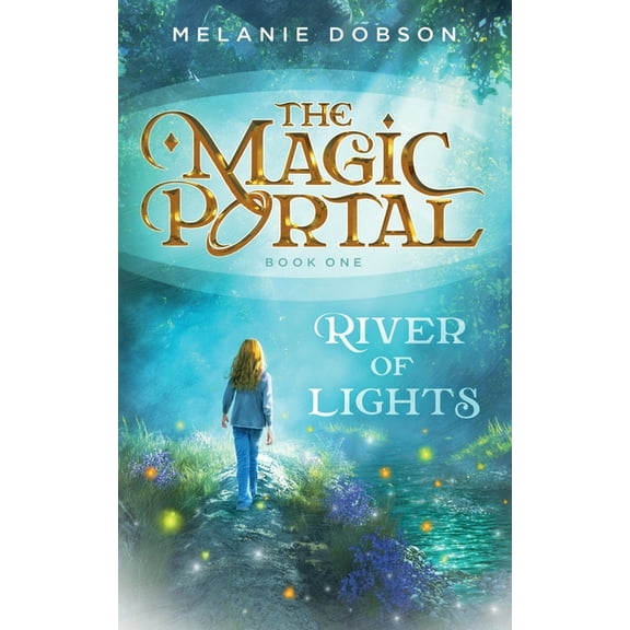 The Magic Portal River of Lights, Book 1, (Paperback)