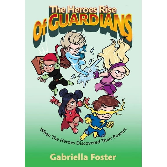 The Heroes Rise Of Guardians: When The Heroes Discovered Their Powers, (Paperback)