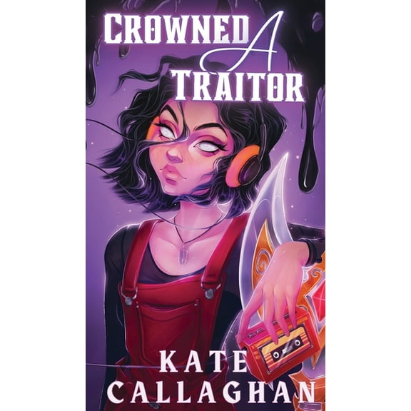 A Hellish Fairytale Crowned A Traitor: Book One (Special Edition Cover), Book 1, (Hardcover)